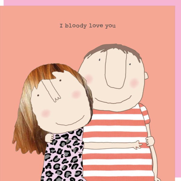 Rosie Love Card - Bloody Love You