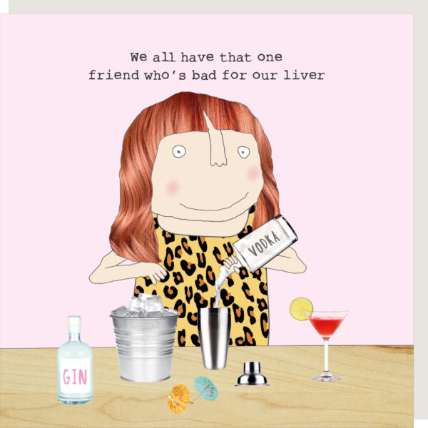 Rosie Card - That one Friend Bad for your Liver